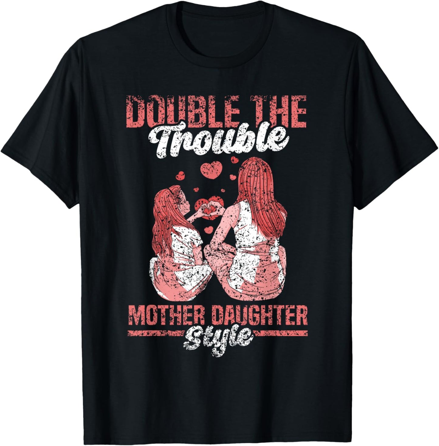 Double The Trouble Mother-Daughter Style Mother Daughter Mom T-Shirt - T-Shirt | Black