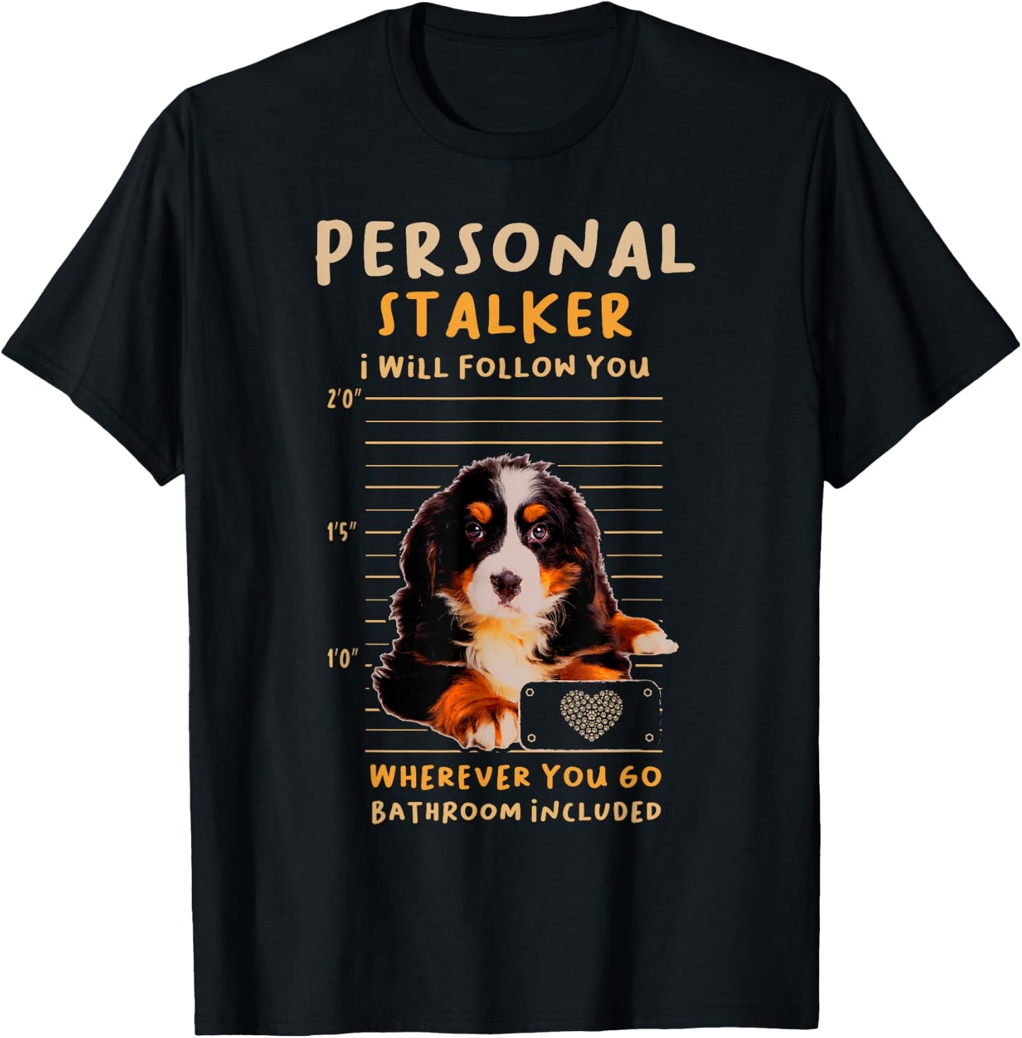 Personal Stalker Bernese Mountain for a Dog Lover T-Shirt - T-Shirt | Black