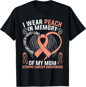 I Wear Peach In Memory Of My Mom Uterine Cancer Awareness T-Shirt - T-Shirt | Black