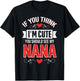 If You Think I'm Cute You Should See My Nana Mothers Day T-Shirt - T-Shirt | Black