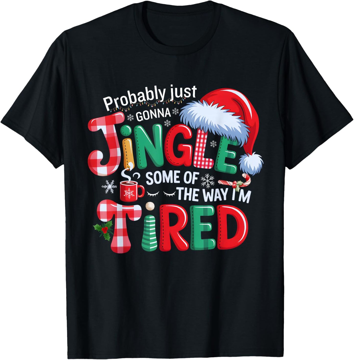 Probably Just Going to Jingle Some of The Way Xmas Funny T-Shirt - T-Shirt | Black