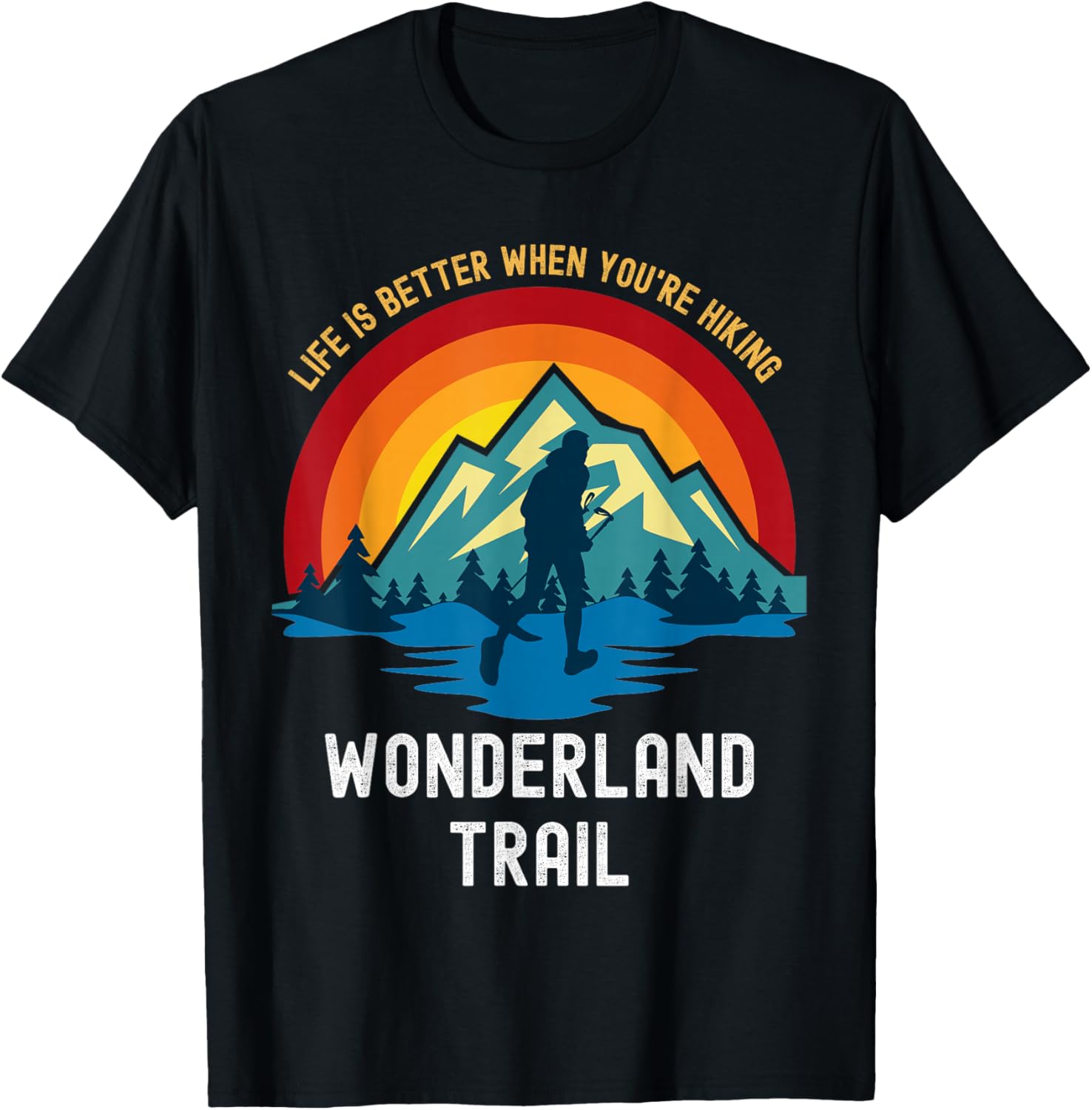 Life Is Better When You're Hiking Wonderland Trail T-Shirt - T-Shirt | Black