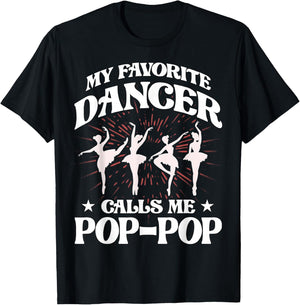 My favorite dancer calls me Pop-Pop Love Dad Papa Father T-Shirt - T-Shirt | Black
