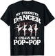 My favorite dancer calls me Pop-Pop Love Dad Papa Father T-Shirt - T-Shirt | Black