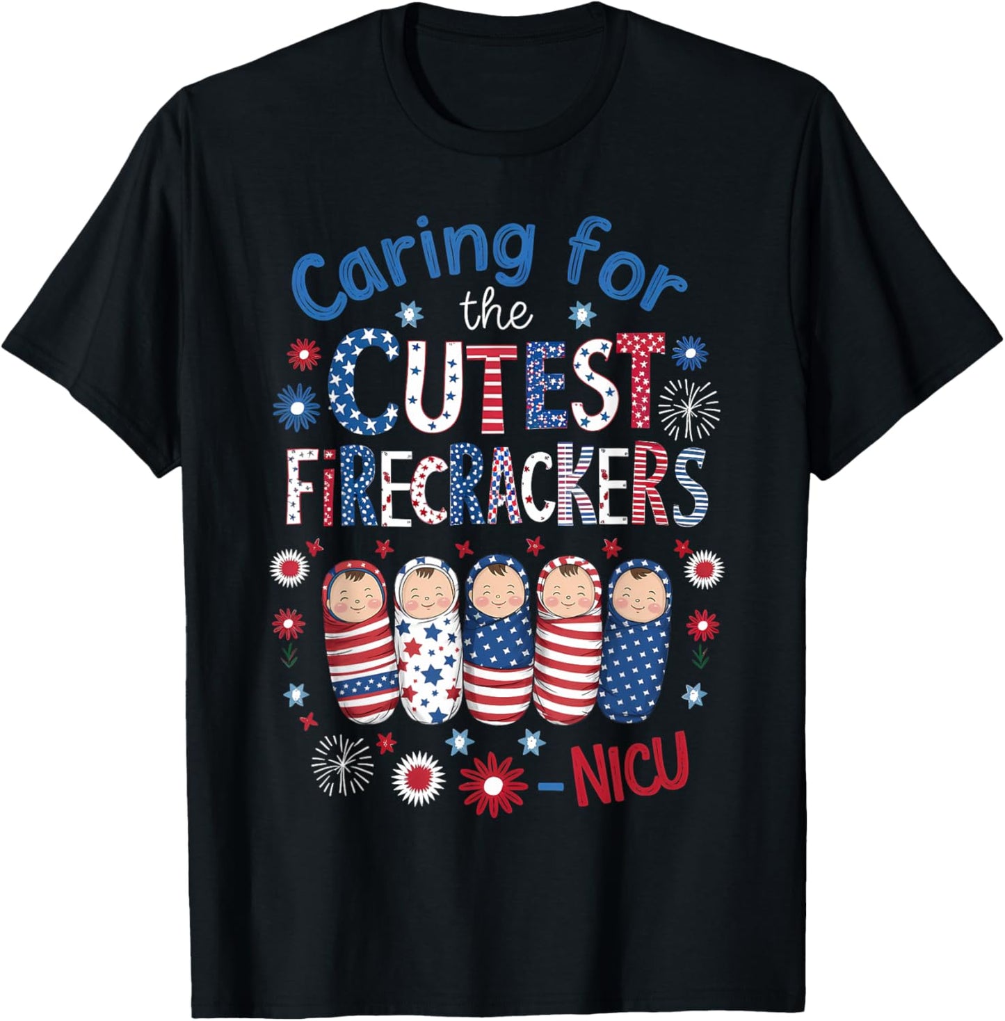 Caring For The Cutest Firecrackers NICU Nurse 4th Of July Men T-Shirt - T-Shirt | Black