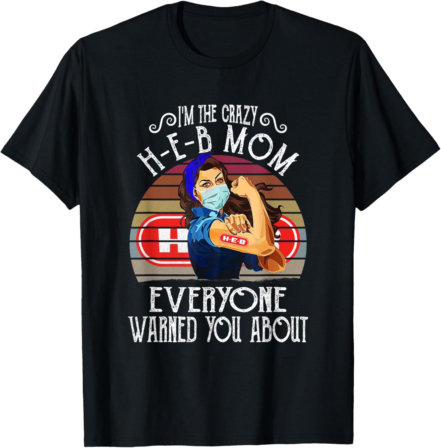I'm The Crazy H-E-B Mom Everyone Warned You About T-Shirt - T-Shirt | Black