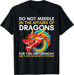 Do Not Meddle In The Affairs Of Dragons For You Are Crunchy T-Shirt - T-Shirt | Black