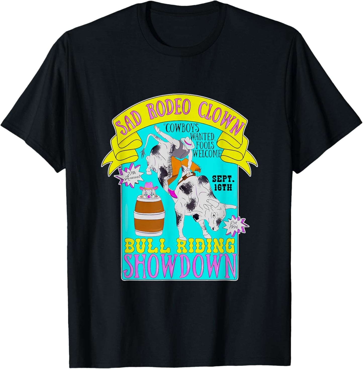 Sad Rodeo Clown Bull Riding Showdown Cowboy Quote T-Shirt - T-Shirt | Black
