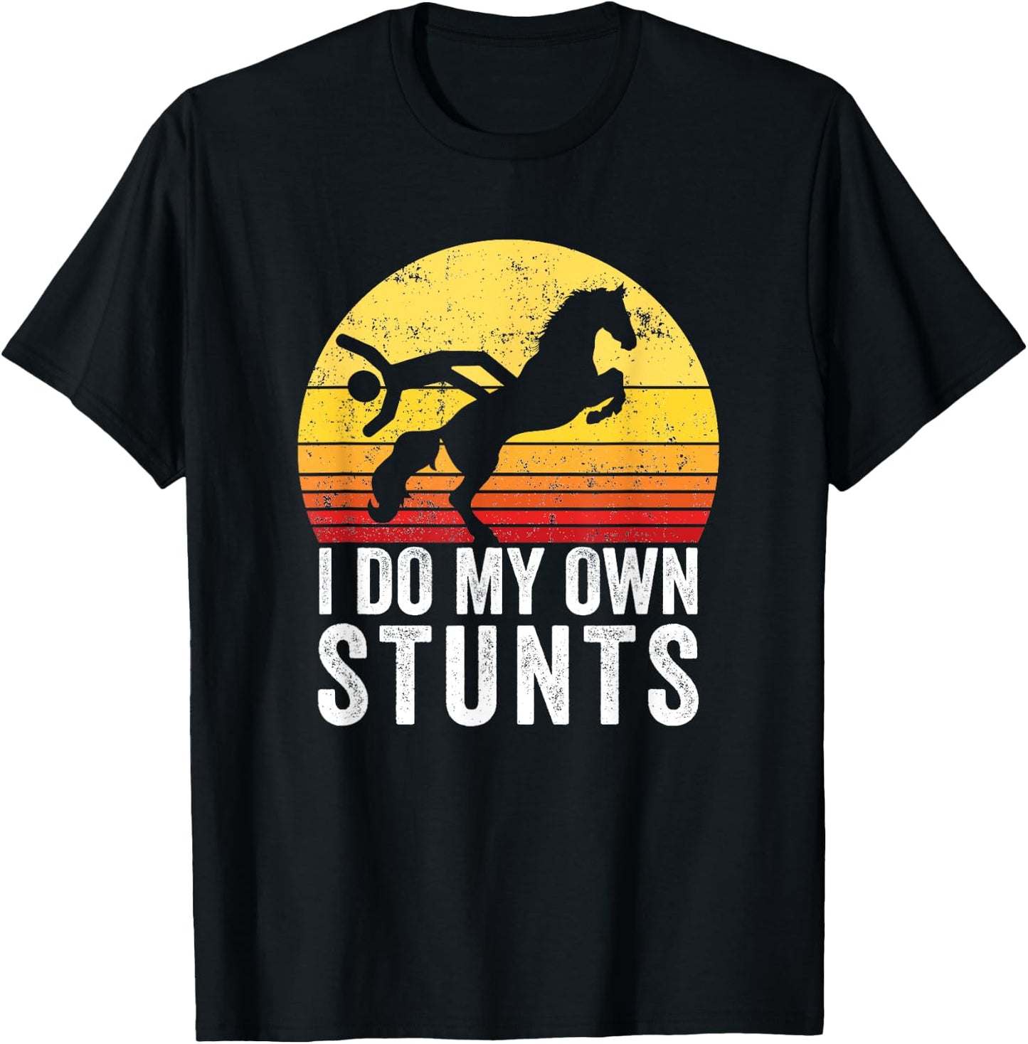 I Do My Own Stunts Funny Horseback Riding Gift T-Shirt - T-Shirt | Black