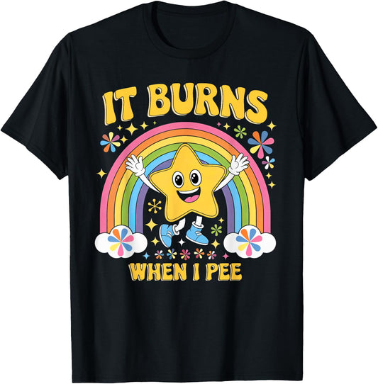 Sarcastic Men Women It Burns When I Pee T-Shirt - T-Shirt | Black