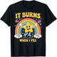 Sarcastic Men Women It Burns When I Pee T-Shirt - T-Shirt | Black