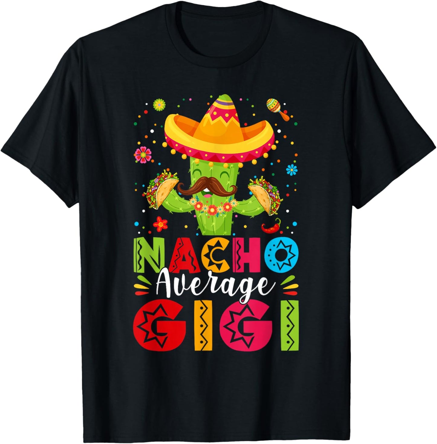Nacho Average Gigi Sombrero Cactus Mothers Day Cinco De Mayo T-Shirt - T-Shirt | Black