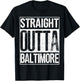 Straight Outta Baltimore Great Maryland Gift T-Shirt - T-Shirt | Black