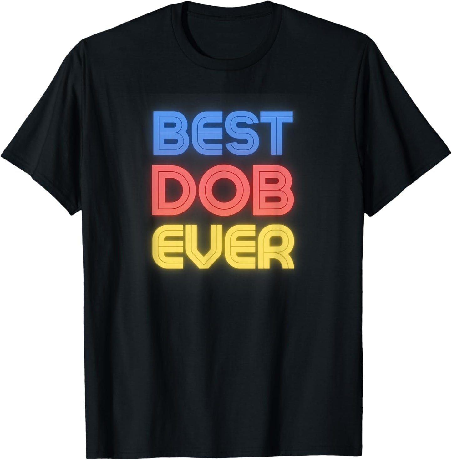 Best Dob Ever - Funny Dob Name Dob T-Shirt - T-Shirt | Black
