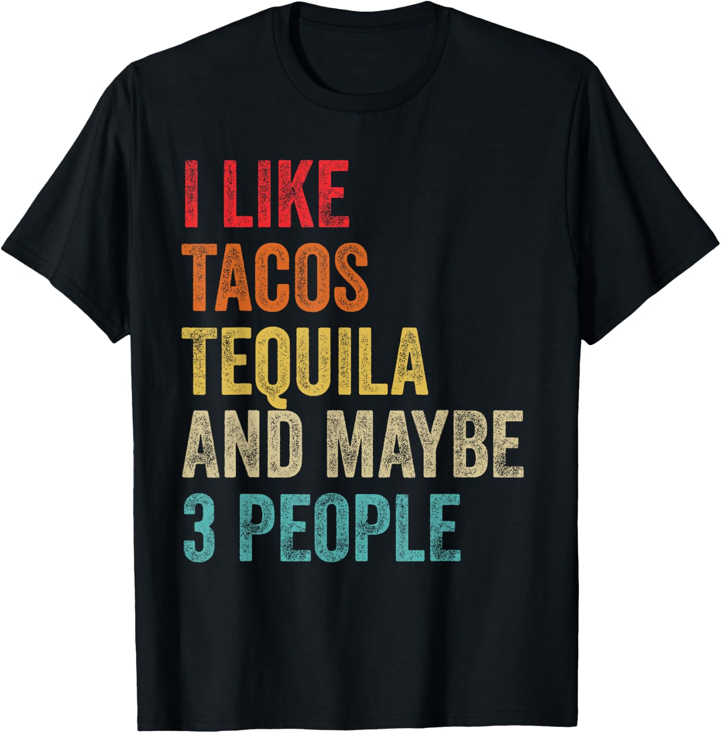 I Like Tacos Tequila & Maybe 3 People Cinco De Mayo Drinking T-Shirt - T-Shirt | Black