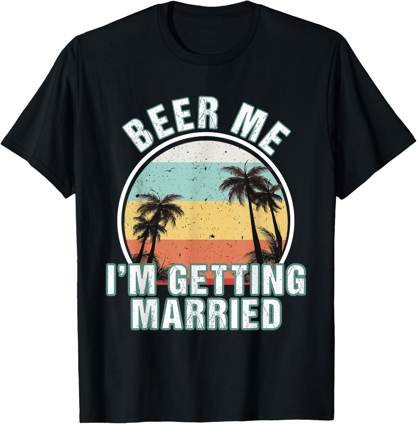 Beer Me I'm Getting Married Bachelor Party Apparel for Groom T-Shirt - T-Shirt | Black