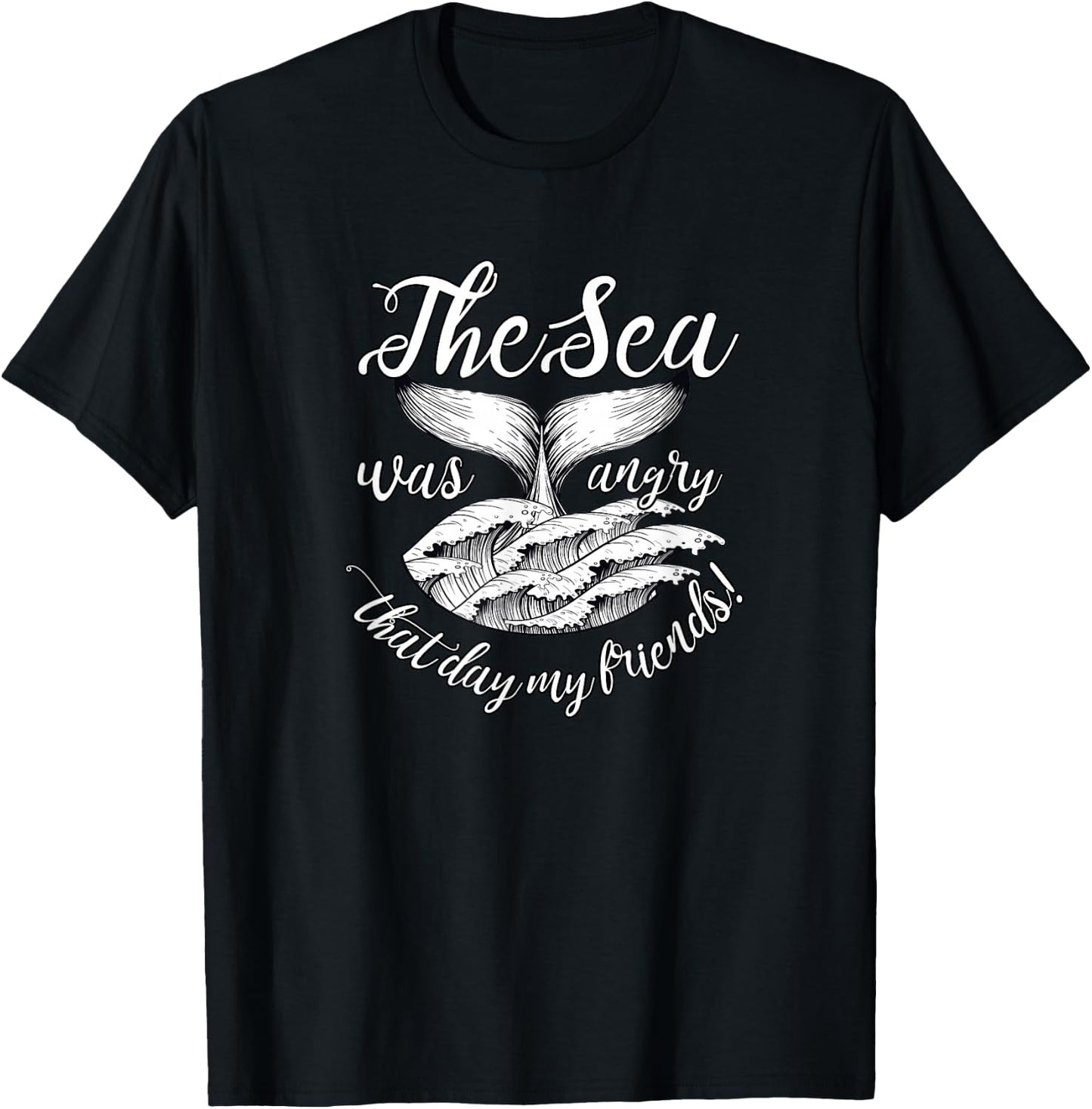 The Sea Was Angry That Day My Friends! T-Shirt - T-Shirt | Black