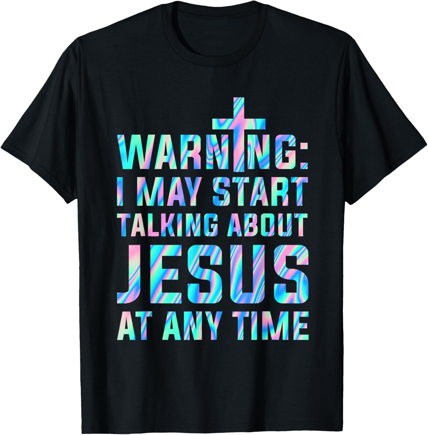 Warning I May Start Talking About Jesus At Any Time T-Shirt - T-Shirt | Black
