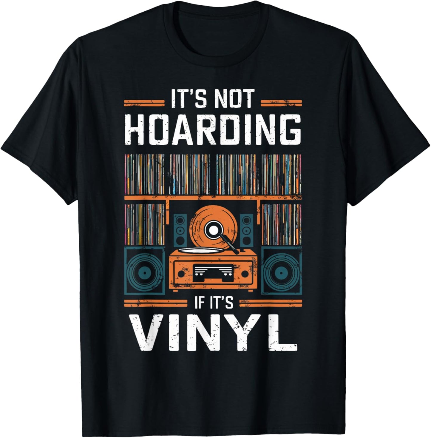 It's Not Hoarding If It's Vinyl - Funny Vinyl Records Lover T-Shirt - T-Shirt | Black