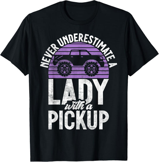 Never underestimate a Lady with a Pickup Truck T-Shirt - T-Shirt | Black