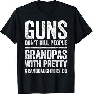 Guns Don't Kill People Grandpas Pretty Daughters Do Shirt T-Shirt - T-Shirt | Black