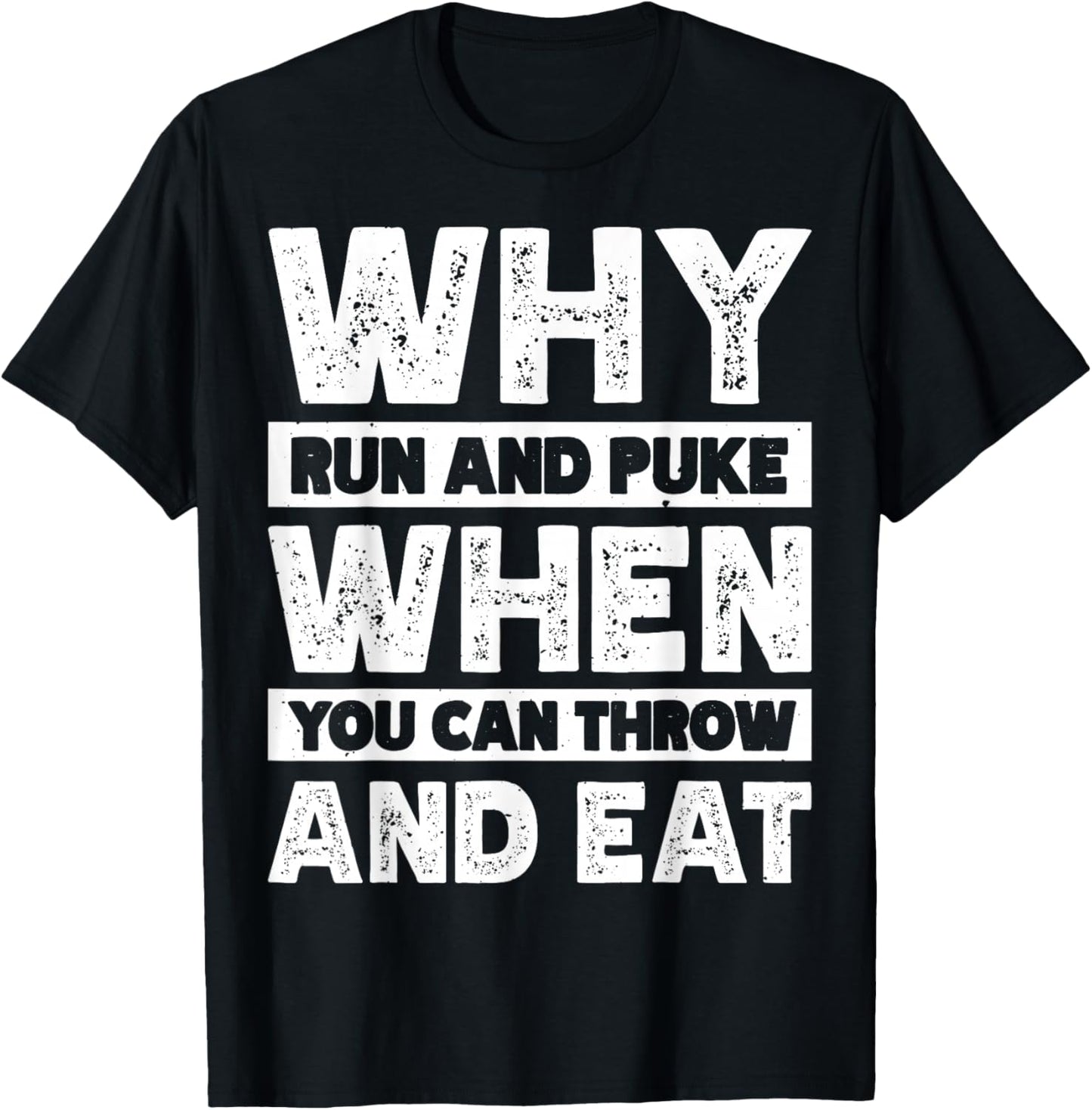Why Run And Puke When You Can Throw And Eat T-Shirt - T-Shirt | Black