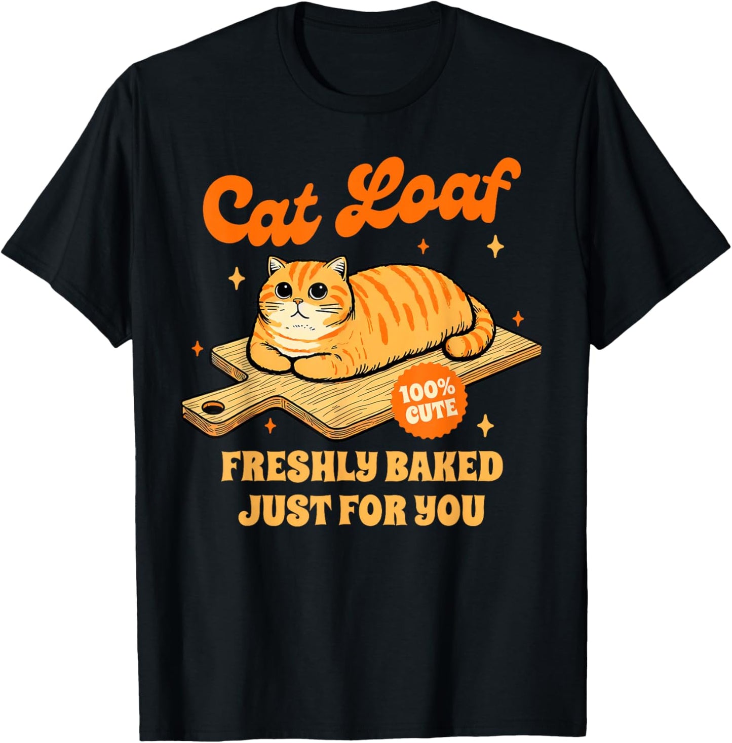 Cat Lover Cat Mom Cat Mama Cat Loaf Freshly Baked For You T-Shirt - T-Shirt | Black