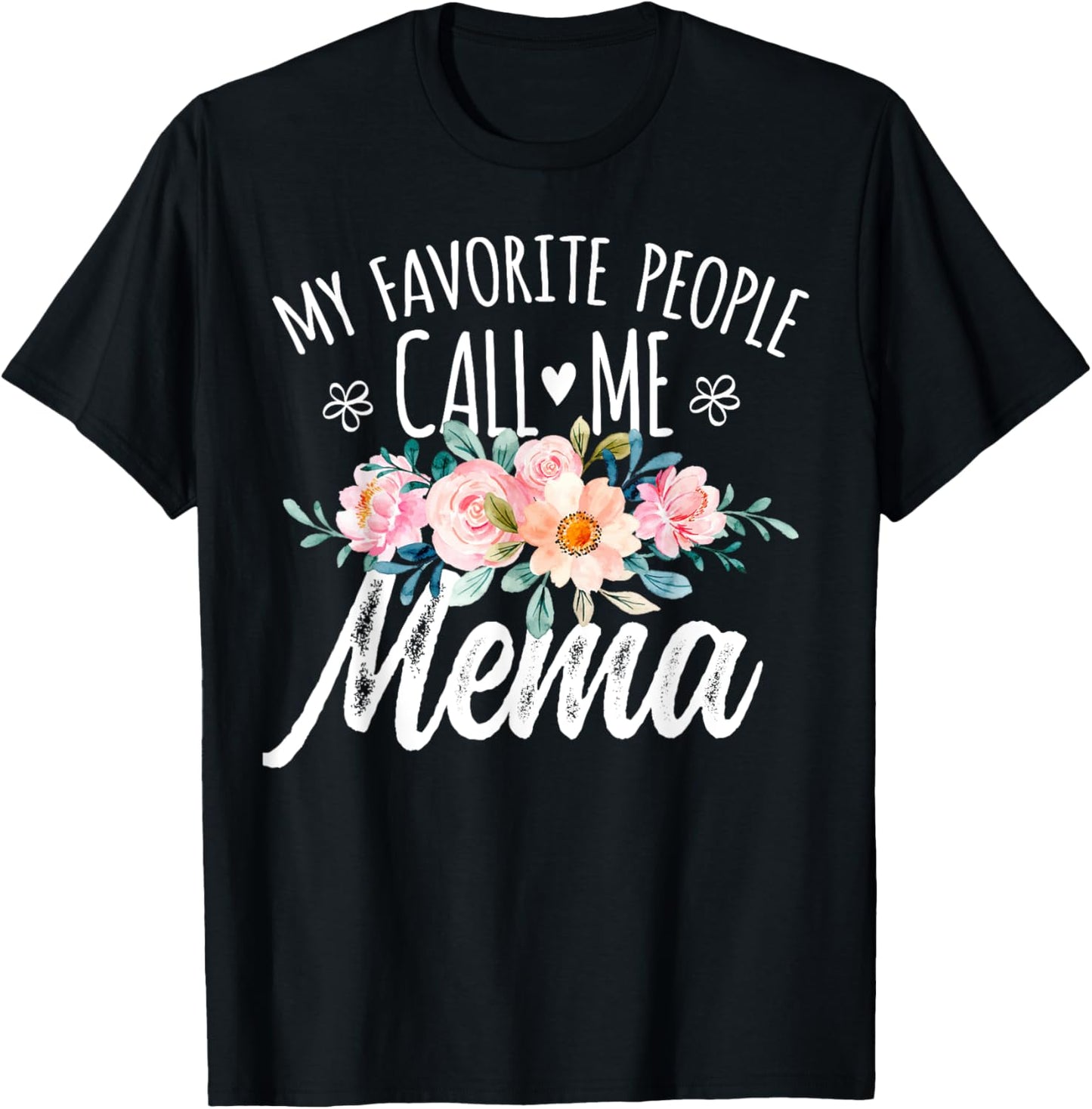 My Favorite People Call Me Mema Floral Birthday Mema , Small, Black T-Shirt - T-Shirt | Black
