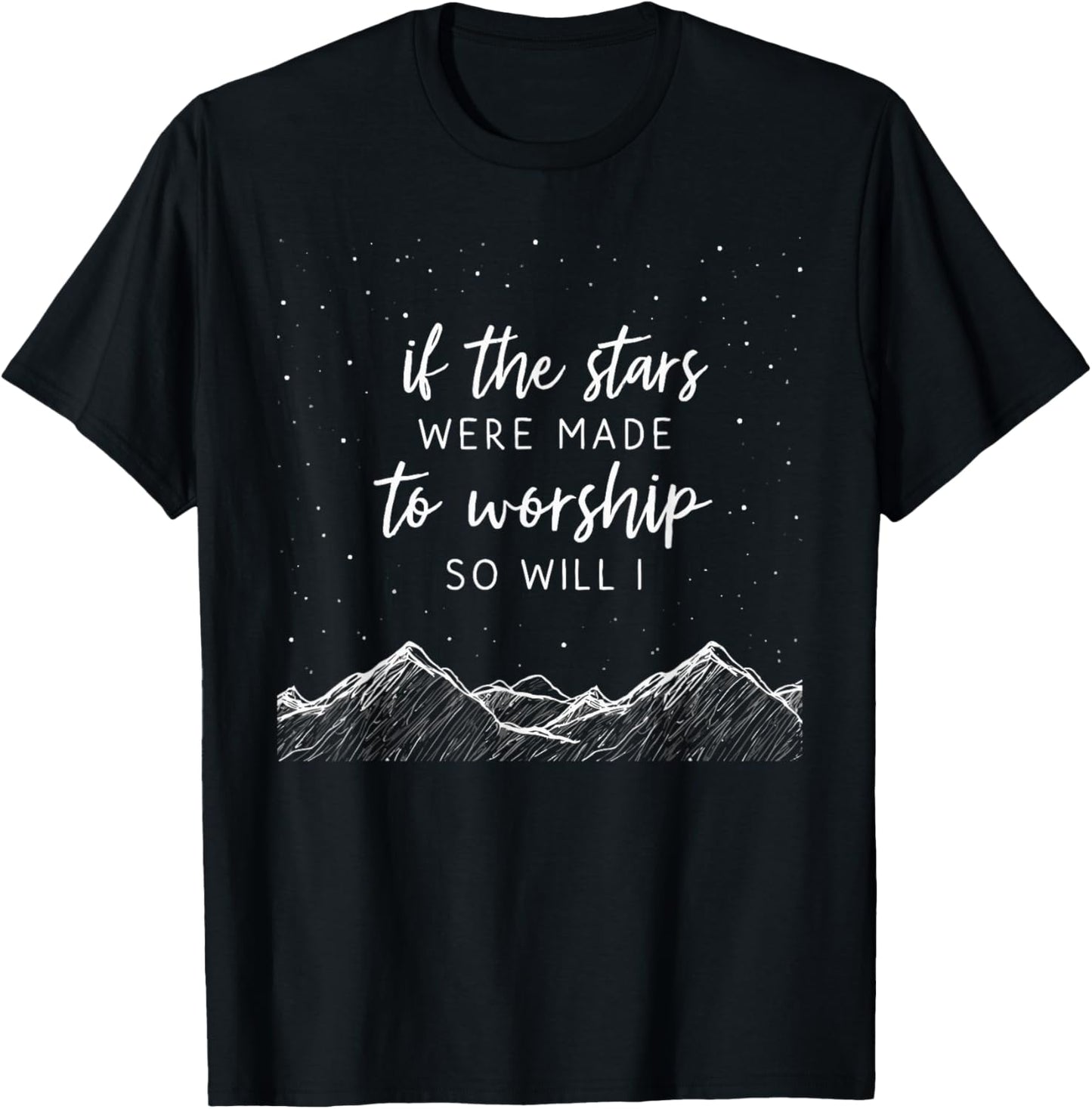If The Stars Were Made To Worship, So will I, Christian T-Shirt - T-Shirt | Black