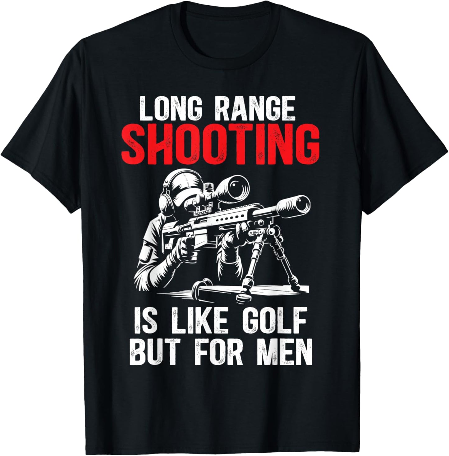 Long Range Shooting It's Like Golf But Sniper, Funny T-Shirt - T-Shirt | Black