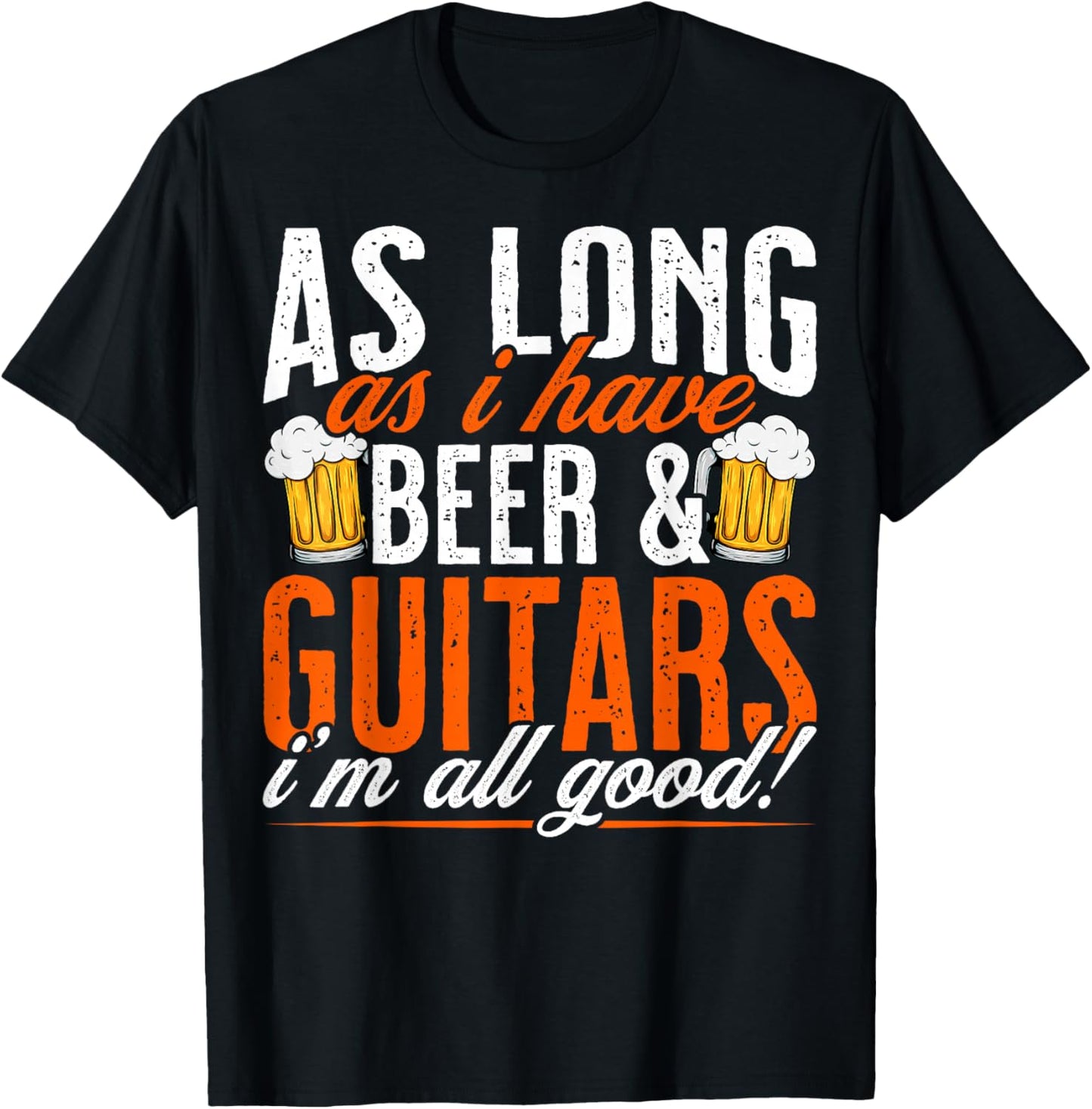 As Long as I Have Beer and Guitars - Funny Guitar Lover T-Shirt - T-Shirt | Black