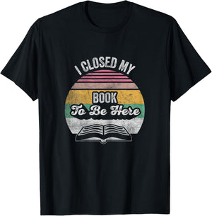 Retro Vintage I Closed My Book To Be Here Reading Teacher T-Shirt - T-Shirt | Black