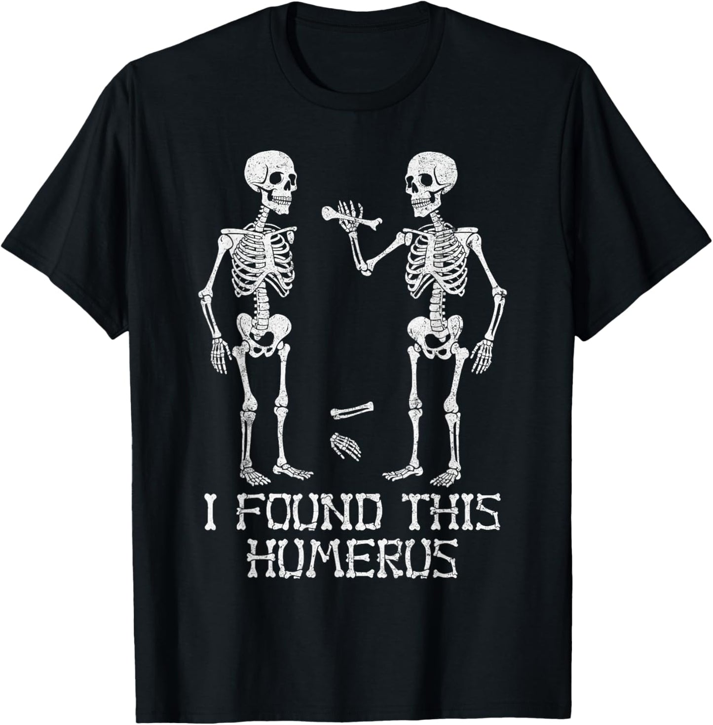 I Found This Humerus Funny Skeleton Halloween Humorous T-Shirt - T-Shirt | Black