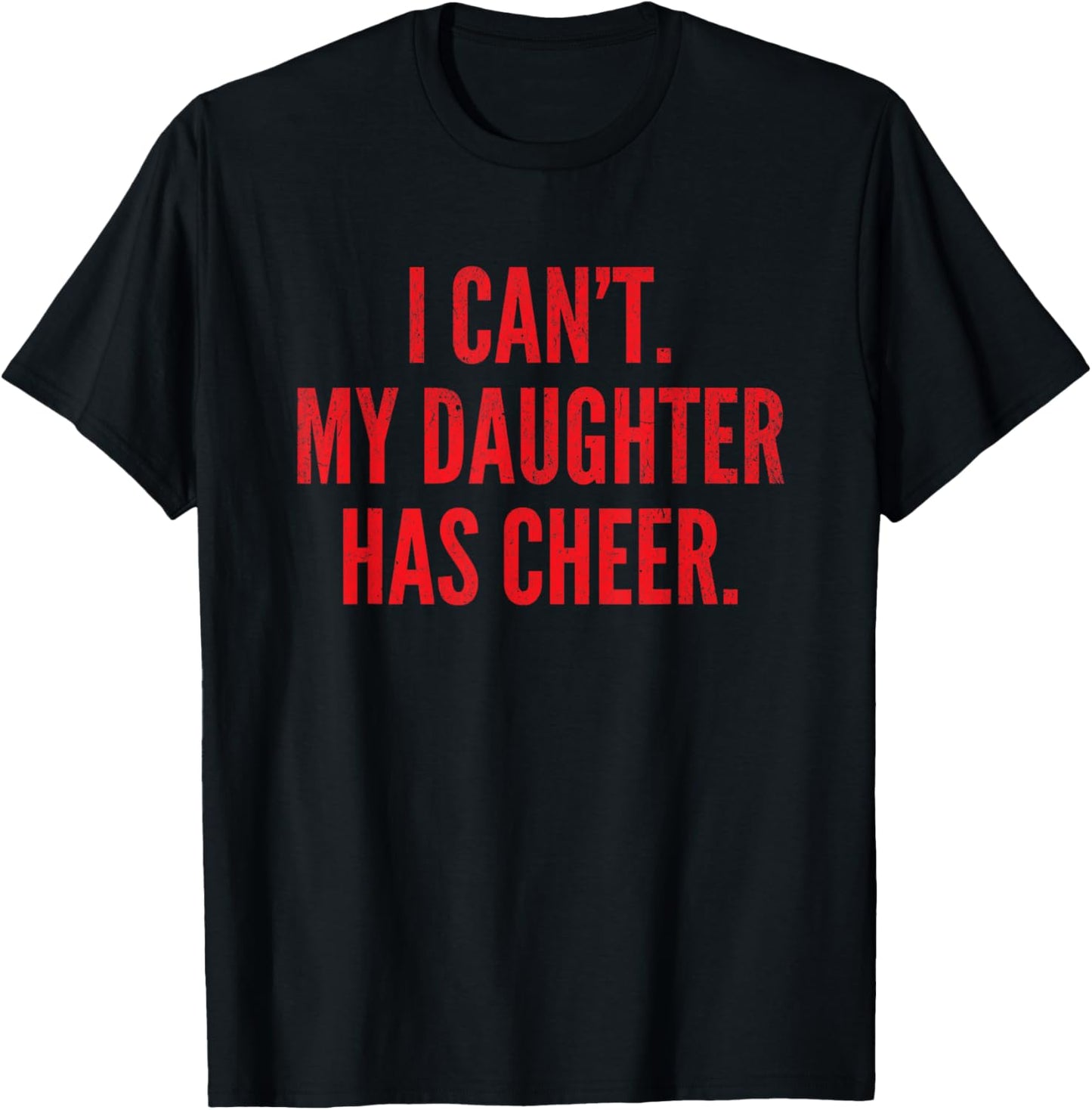 I Can't My Daughter Has Cheer Dad Mom Red Cheerleading T-Shirt - T-Shirt | Black