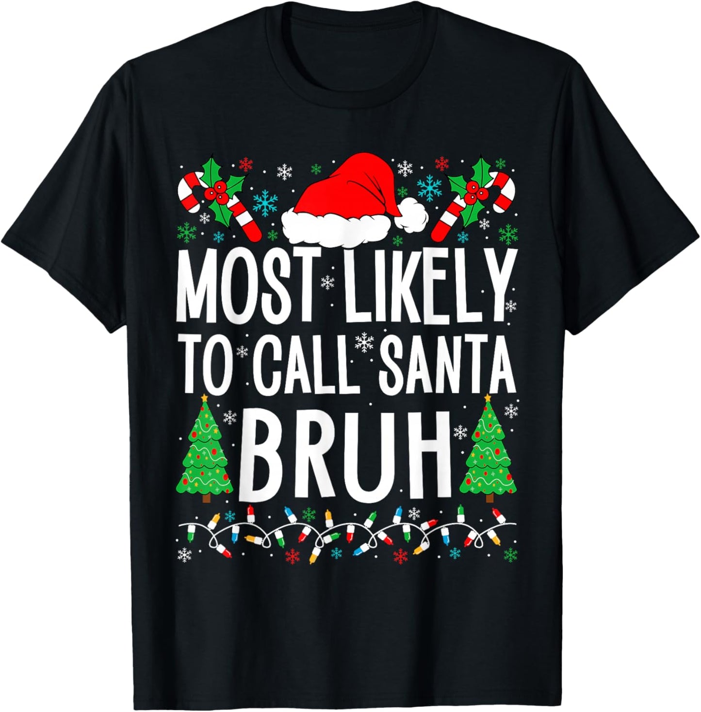 Most Likely To Call Santa Bruh Funny Matching Family Xmas T-Shirt - T-Shirt | Black