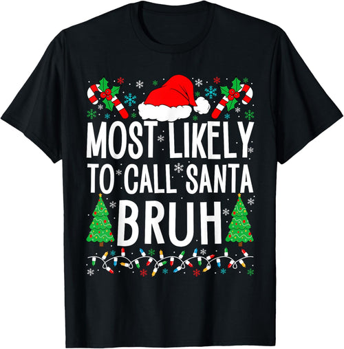 Most Likely To Call Santa Bruh Funny Matching Family Xmas