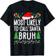 Most Likely To Call Santa Bruh Funny Matching Family Xmas T-Shirt - T-Shirt | Black
