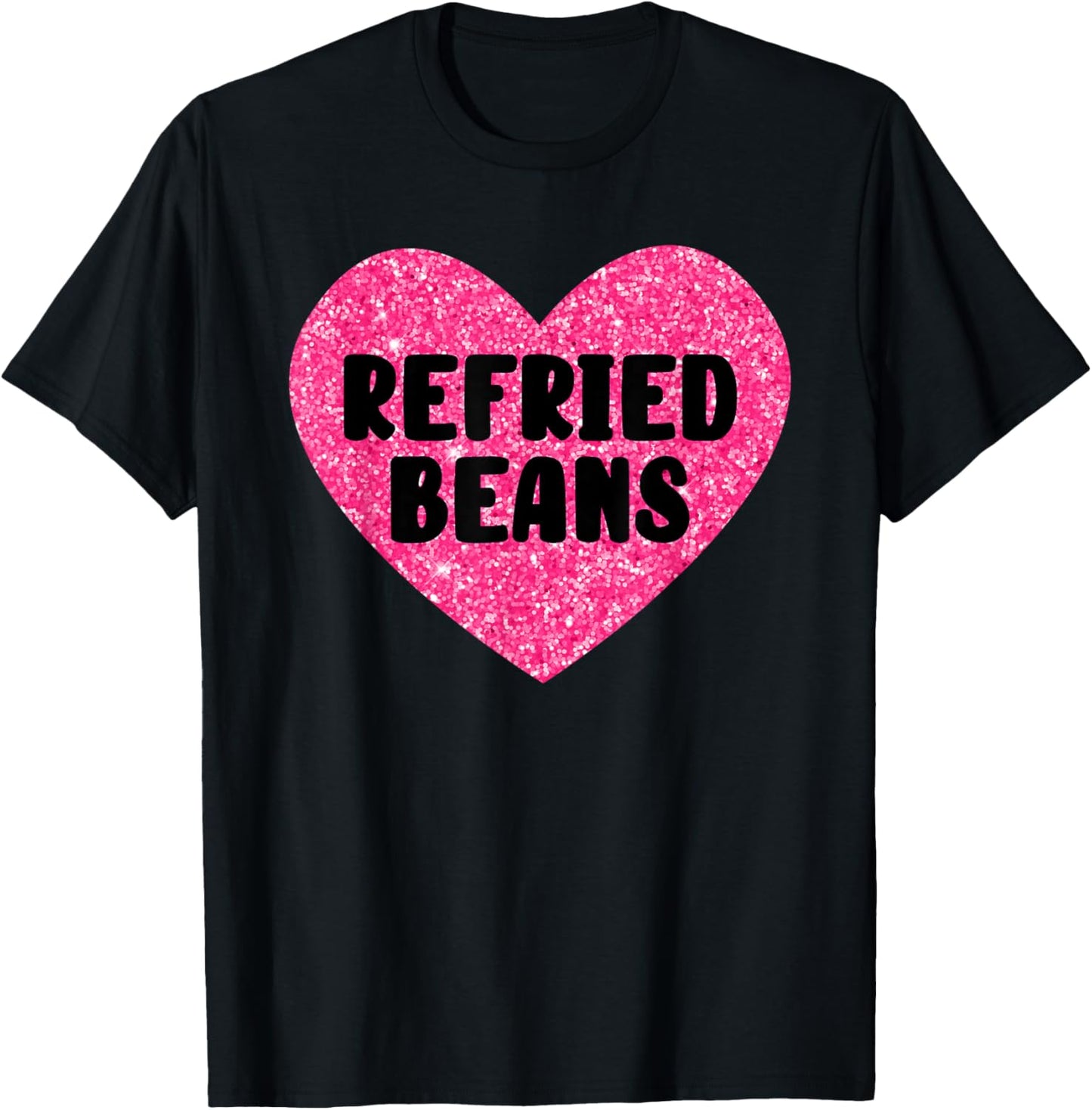 Refried Beans I Love Refried Beans Funny Food T-Shirt - T-Shirt | Black