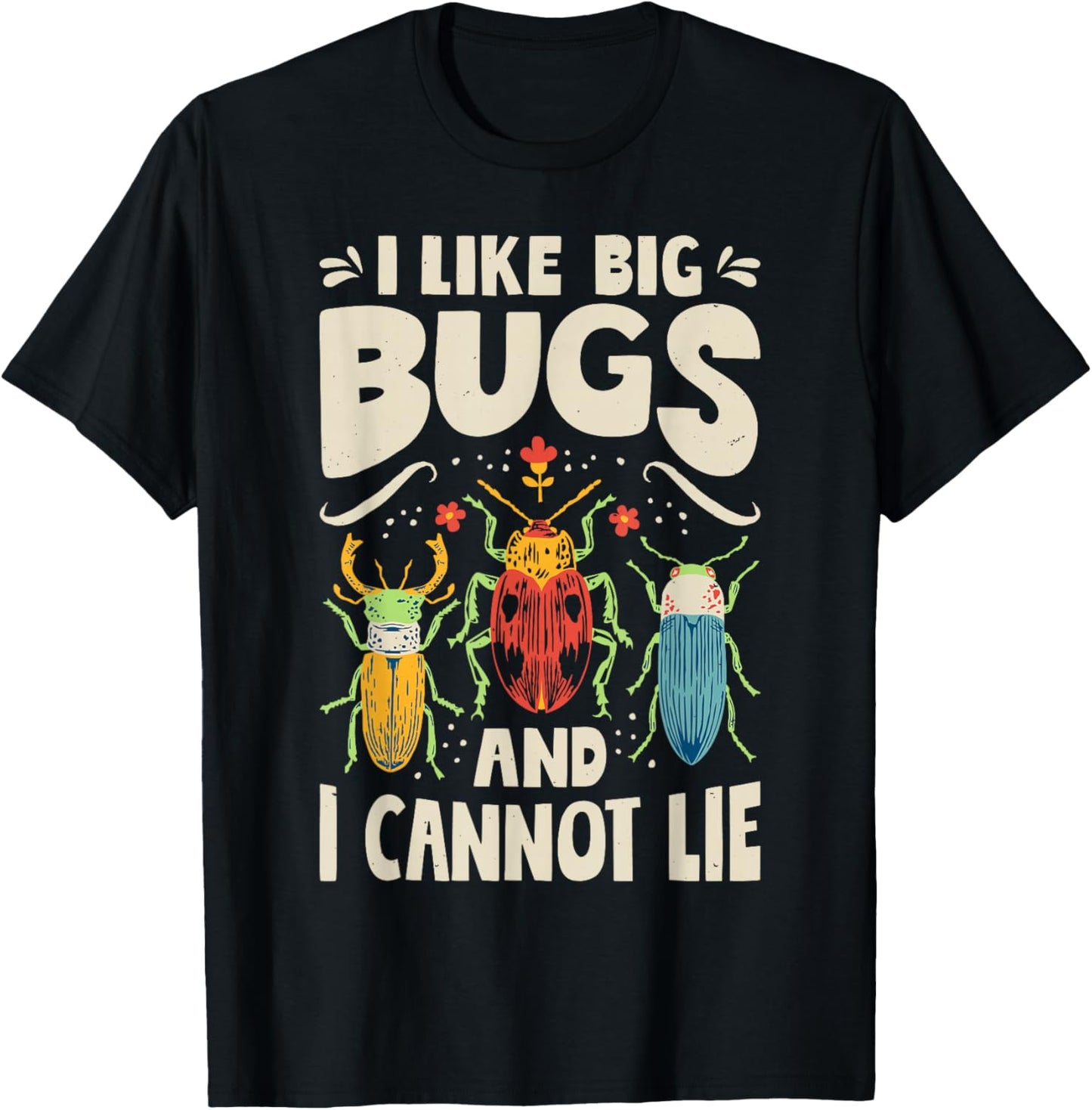 I Like Big Bugs and I Cannot Lie Insect Lover Entomologist T-Shirt - T-Shirt | Black