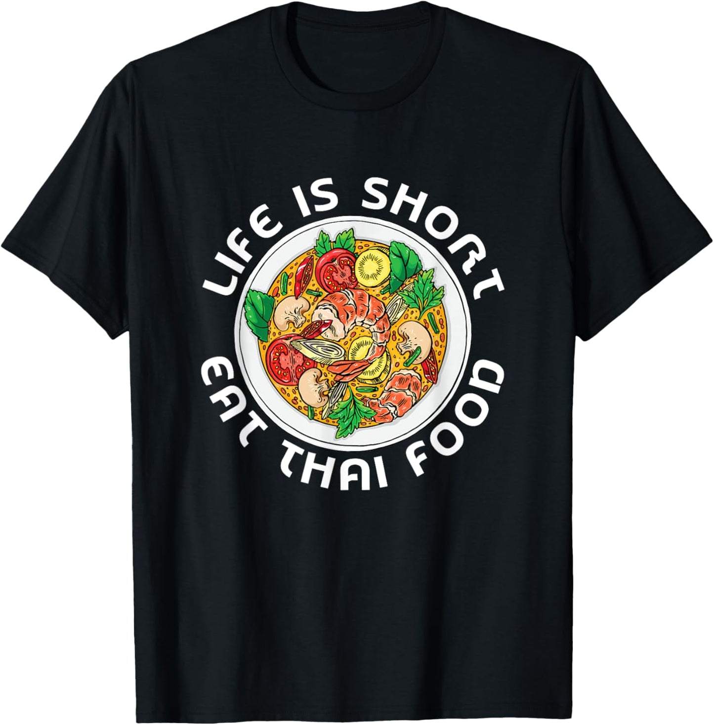 Asian Cuisine Thailand Food Gourmand Life Is Short Thai T-Shirt - T-Shirt | Black
