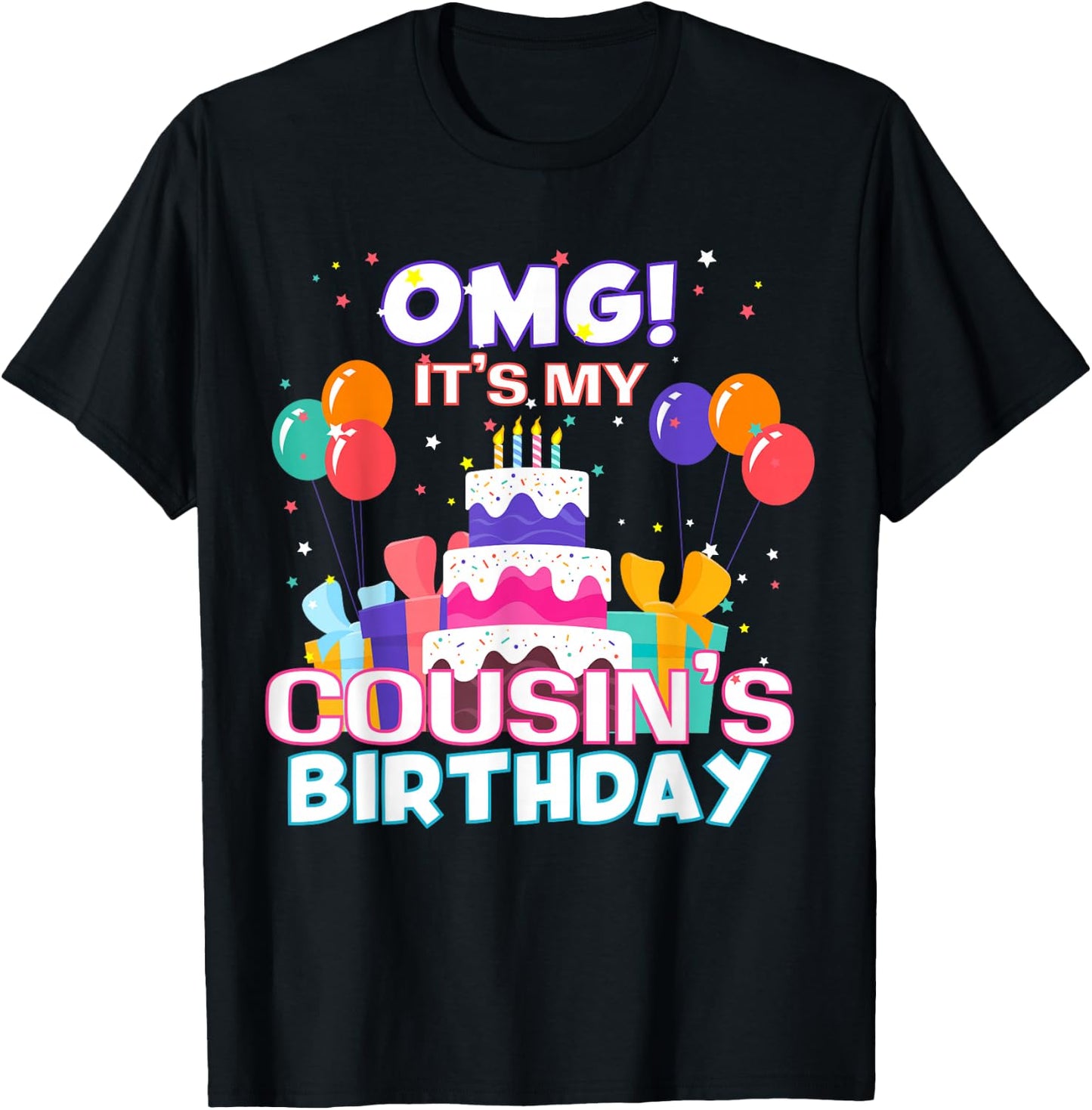 OMG It's My Cousin's Birthday T-Shirt - T-Shirt | Black