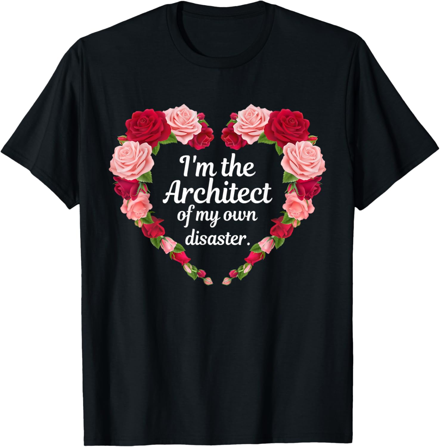 I'm The Architect Of My Own Disaster Funny Quote T-Shirt - T-Shirt | Black