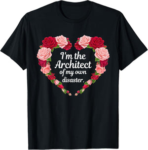 I'm The Architect Of My Own Disaster Funny Quote T-Shirt - T-Shirt | Black