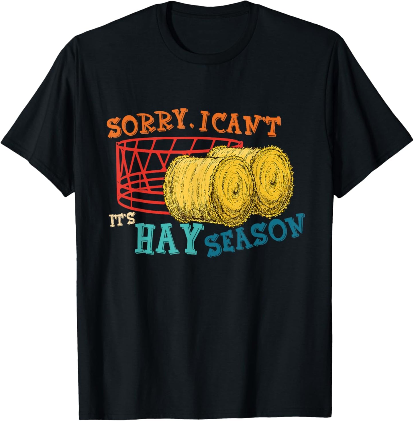 Sorry, I Can't It's Hay Season Funny Farmer Vintage T-Shirt - T-Shirt | Black