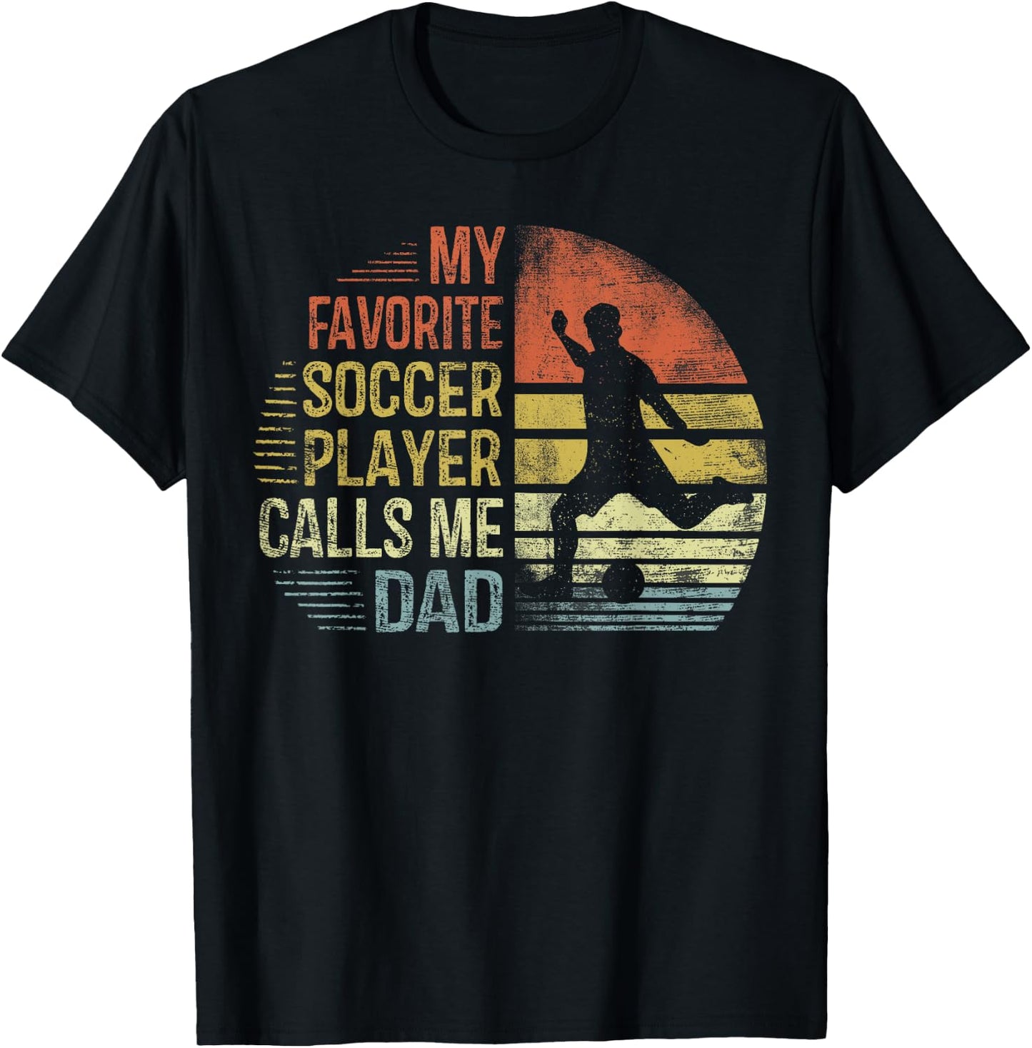My Favorite Soccer Player Calls Me Dad Shirt Daddy Gifts T-Shirt - T-Shirt | Black
