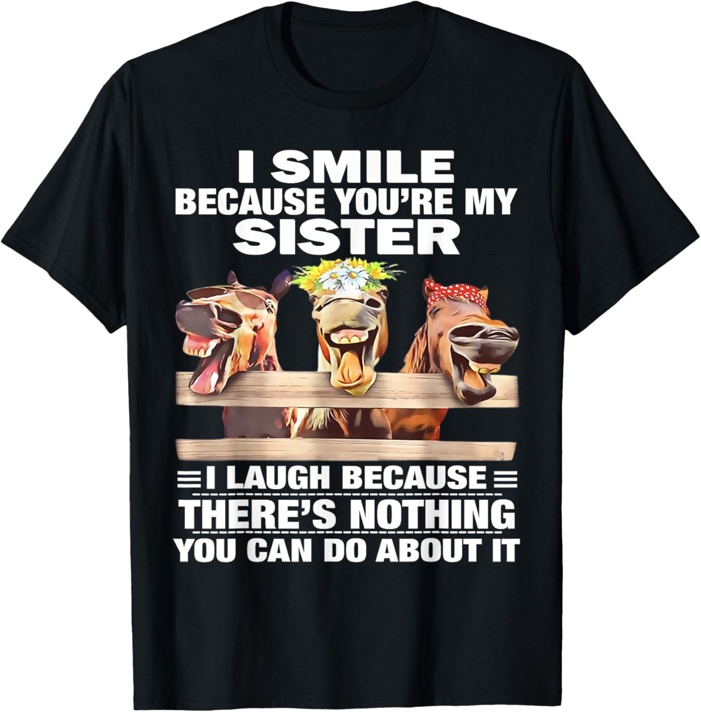 Horse I Smile Because You're My Sister I Laugh Because There T-Shirt - T-Shirt | Black