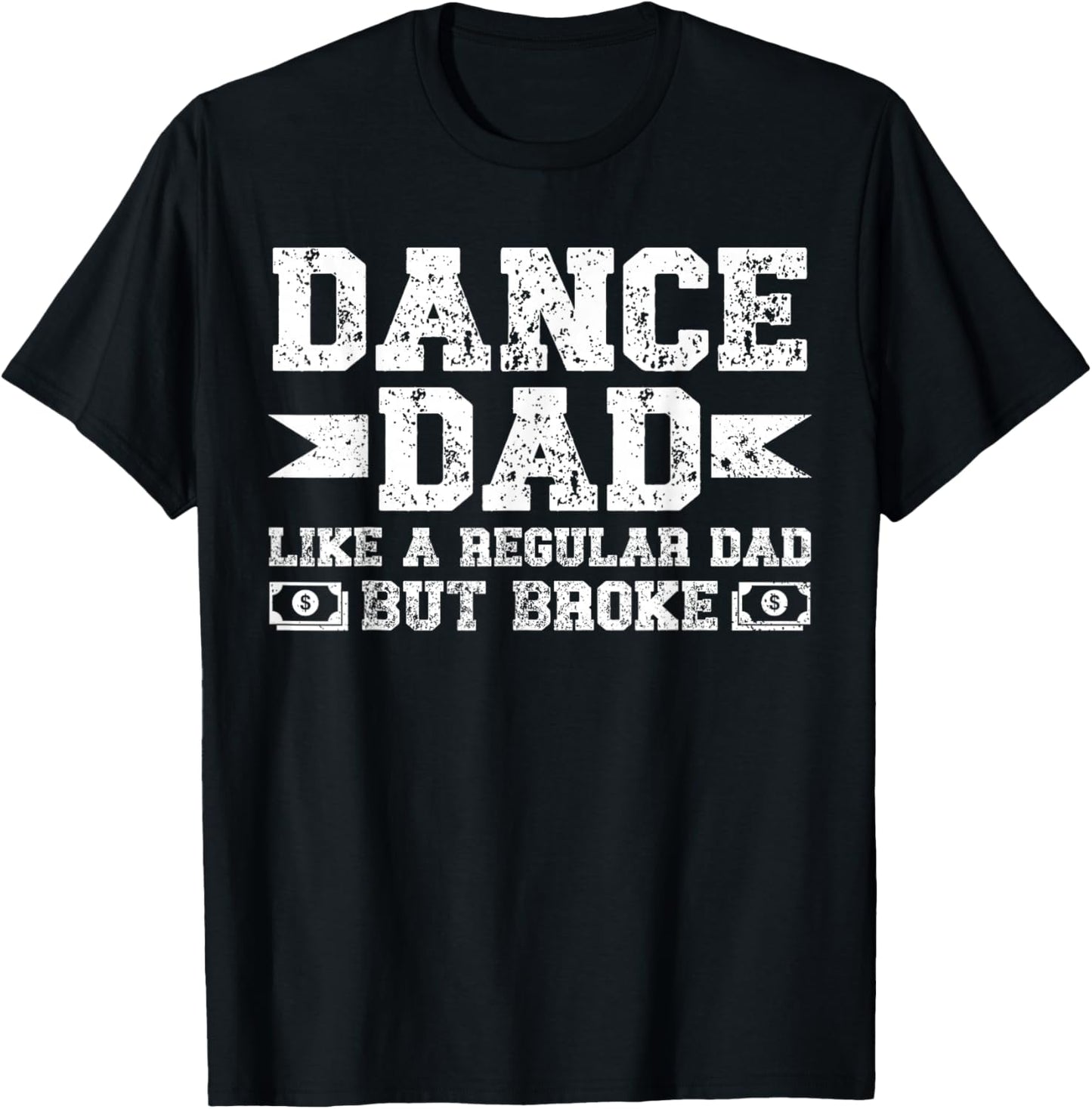 Dance Dad Broke Dancing Dad of A Dancer Dad Dance Father T-Shirt - T-Shirt | Black