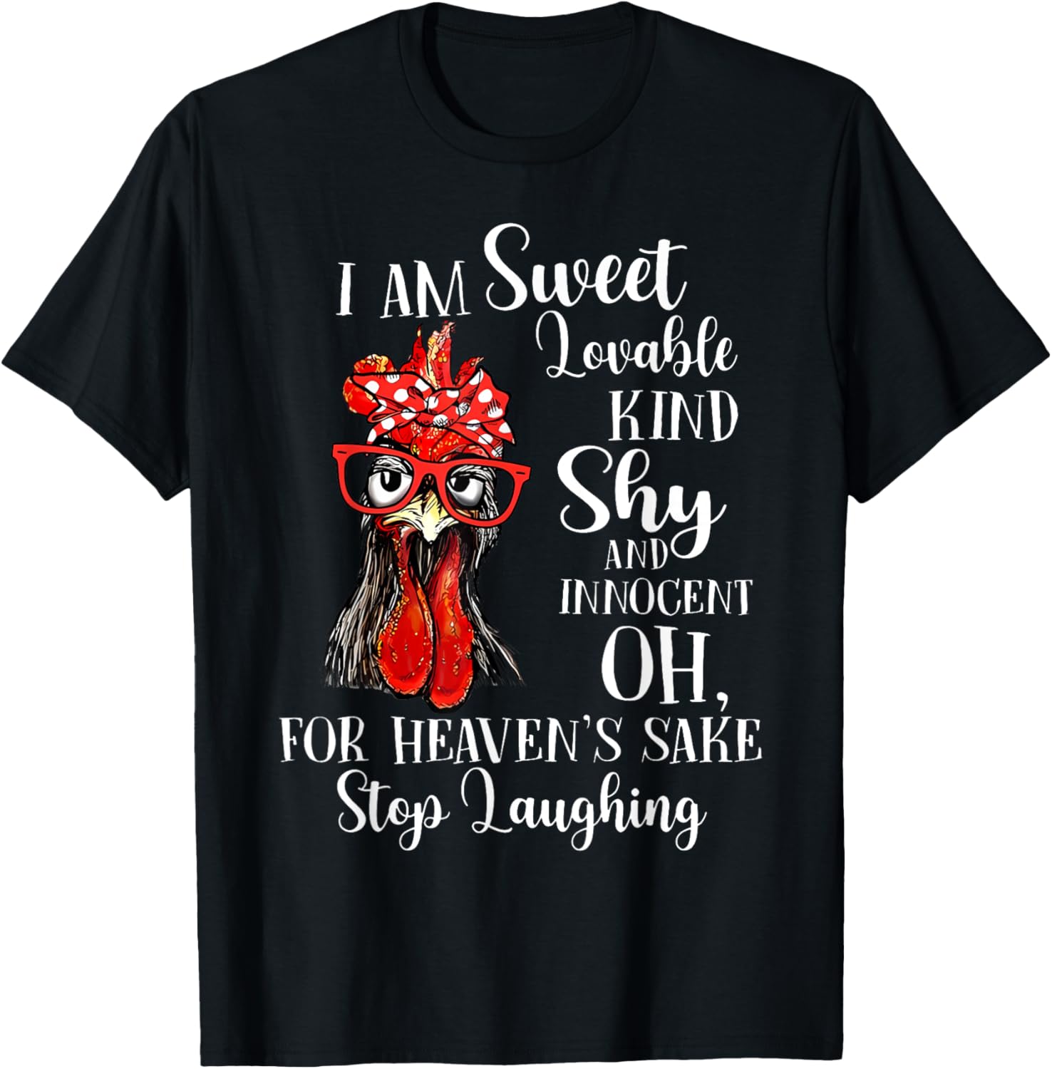 I Am Sweet Lovable Kind Shy Innocent For Heaven's Sake Stop T-Shirt - T-Shirt | Black