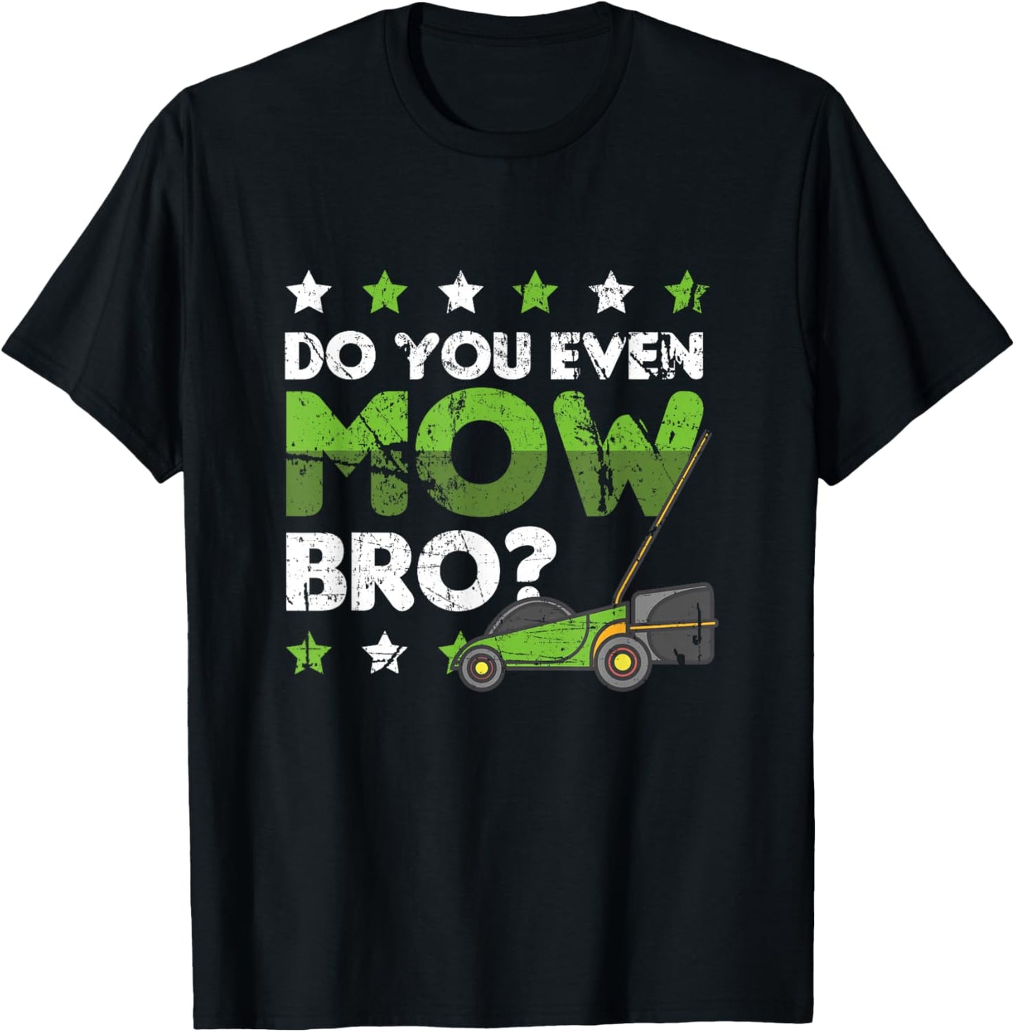 Lawn Mowing Apparel Do you even Mow Bro T-Shirt - T-Shirt | Black