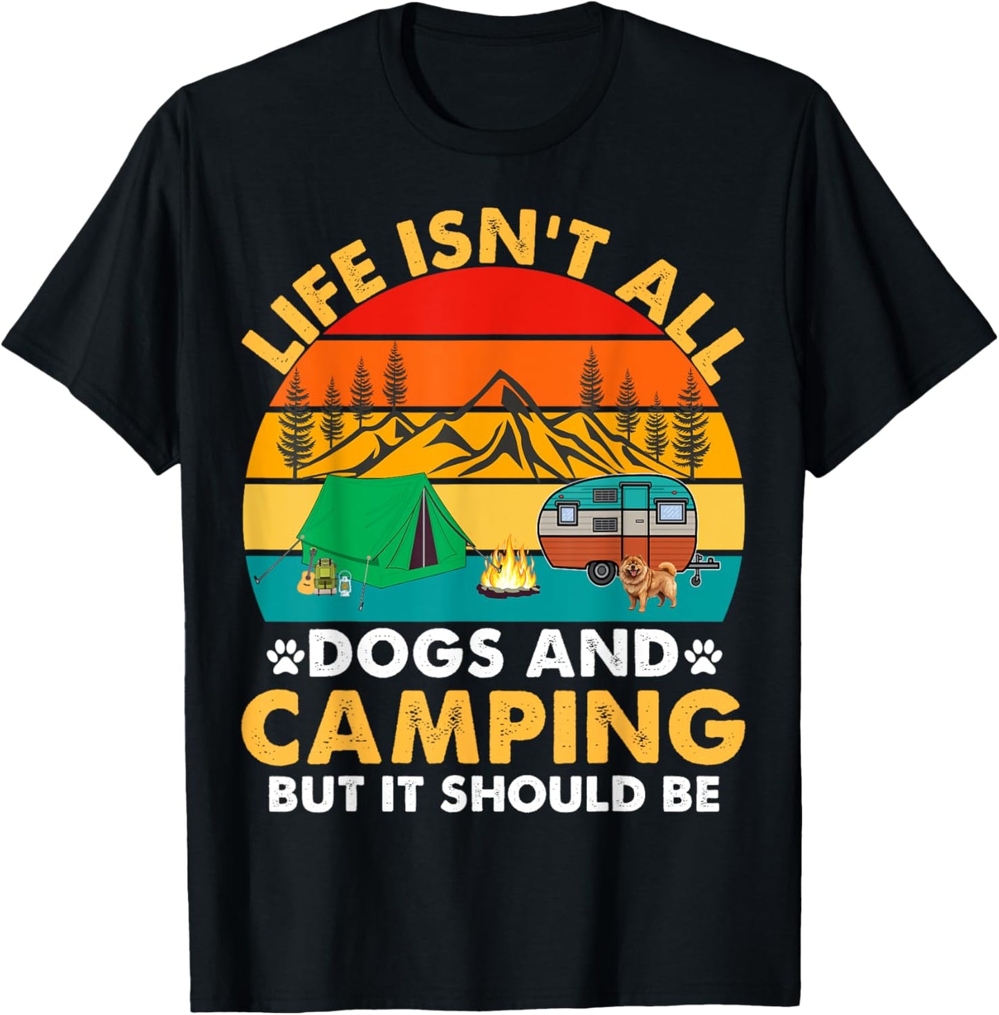 Life Isn't All Dogs and Camping But It Should Be Camper Dogs T-Shirt - T-Shirt | Black